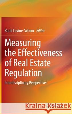 Measuring the Effectiveness of Real Estate Regulation: Interdisciplinary Perspectives Levine-Schnur, Ronit 9783030356217 Springer