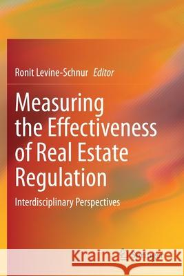 Measuring the Effectiveness of Real Estate Regulation: Interdisciplinary Perspectives Ronit Levine-Schnur 9783030356248 Springer