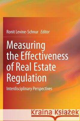 Measuring the Effectiveness of Real Estate Regulation: Interdisciplinary Perspectives Ronit Levine-Schnur 9783030356248