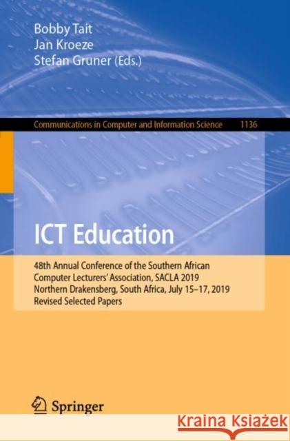 Ict Education: 48th Annual Conference of the Southern African Computer Lecturers' Association, Sacla 2019, Northern Drakensberg, Sout Tait, Bobby 9783030356286 Springer