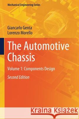 The Automotive Chassis: Volume 1: Components Design Giancarlo Genta Lorenzo Morello 9783030356378 Springer