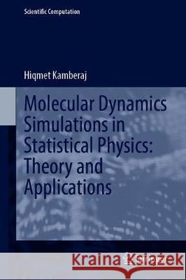 Molecular Dynamics Simulations in Statistical Physics: Theory and Applications Hiqmet Kamberaj 9783030357016 Springer