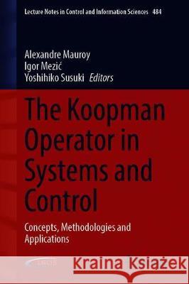 The Koopman Operator in Systems and Control: Concepts, Methodologies, and Applications Mauroy, Alexandre 9783030357122 Springer