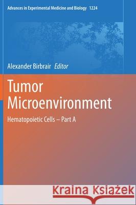 Tumor Microenvironment: Hematopoietic Cells - Part a Birbrair, Alexander 9783030357221 Springer