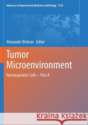 Tumor Microenvironment: Hematopoietic Cells - Part a Alexander Birbrair 9783030357252 Springer