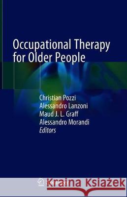 Occupational Therapy for Older People Christian Pozzi Alessandro Lanzoni Maud J. L. Graff 9783030357306
