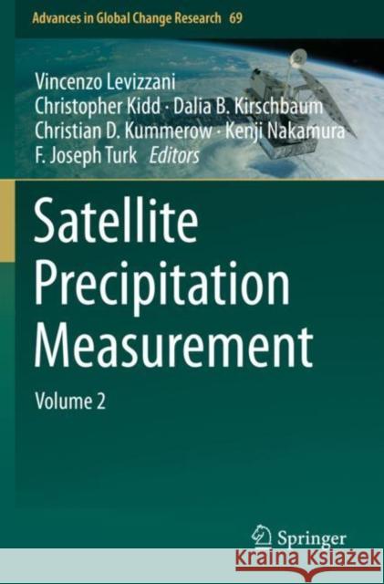 Satellite Precipitation Measurement: Volume 2 Vincenzo Levizzani Christopher Kidd Dalia B. Kirschbaum 9783030358006 Springer