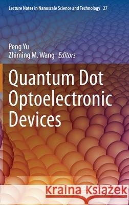 Quantum Dot Optoelectronic Devices Peng Yu Zhiming M. Wang 9783030358129 Springer