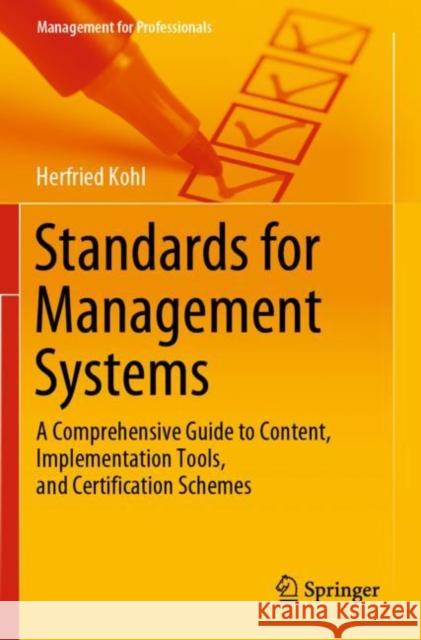 Standards for Management Systems: A Comprehensive Guide to Content, Implementation Tools, and Certification Schemes Kohl, Herfried 9783030358341