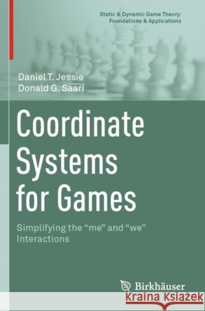 Coordinate Systems for Games: Simplifying the Me and We Interactions Jessie, Daniel T. 9783030358464 Birkhauser
