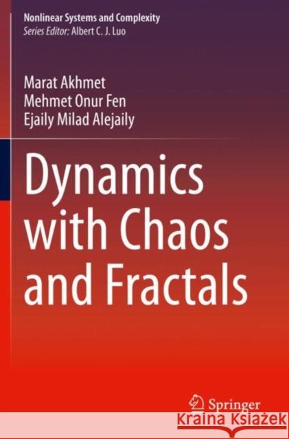 Dynamics with Chaos and Fractals Marat Akhmet, Mehmet Onur Fen, Alejaily, Ejaily Milad 9783030358563
