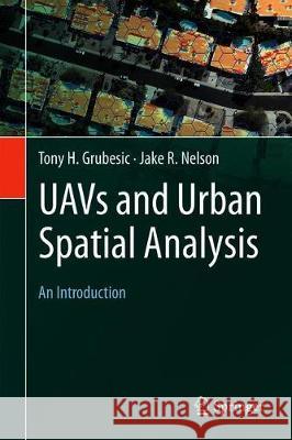 Uavs and Urban Spatial Analysis: An Introduction Grubesic, Tony H. 9783030358648