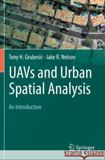 Uavs and Urban Spatial Analysis: An Introduction Grubesic, Tony H. 9783030358679