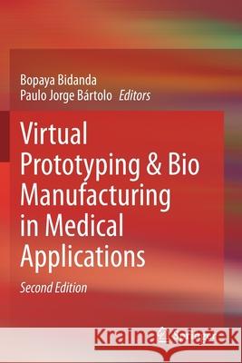 Virtual Prototyping & Bio Manufacturing in Medical Applications Bopaya Bidanda Paulo Jorge B 9783030358822