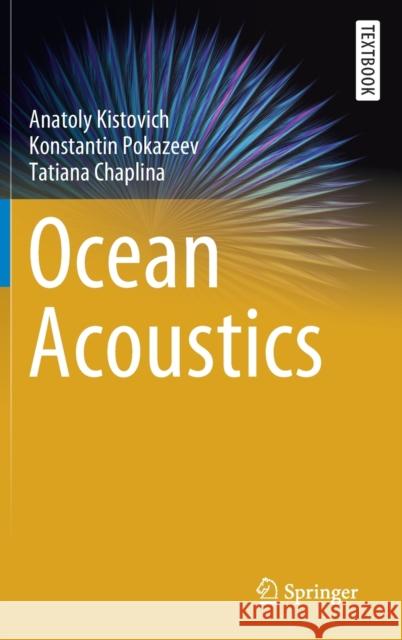 Ocean Acoustics Anatoly Kistovich Konstantin Pokazeev Tatiana Chaplina 9783030358839 Springer