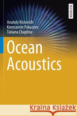 Ocean Acoustics Anatoly Kistovich Konstantin Pokazeev Tatiana Chaplina 9783030358860 Springer