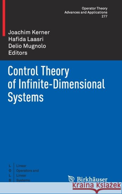 Control Theory of Infinite-Dimensional Systems Joachim Kerner Hafida Laasri Delio Mugnolo 9783030358976 Birkhauser