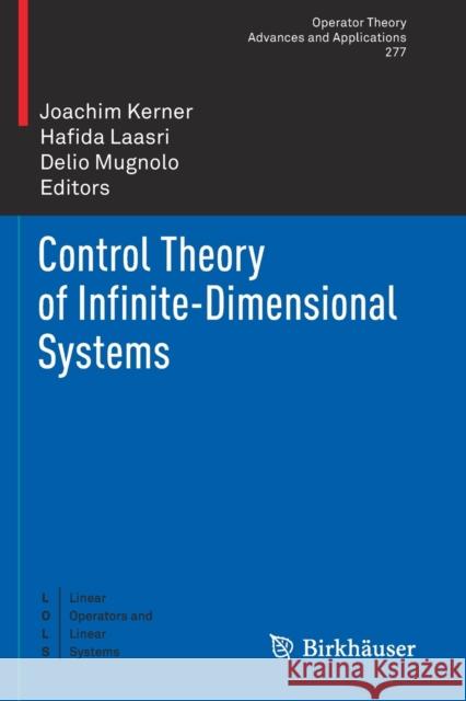 Control Theory of Infinite-Dimensional Systems Joachim Kerner Hafida Laasri Delio Mugnolo 9783030359003 Birkhauser