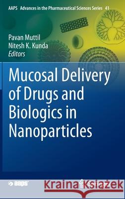 Mucosal Delivery of Drugs and Biologics in Nanoparticles Pavan Muttil Nitesh Kunda 9783030359096 Springer