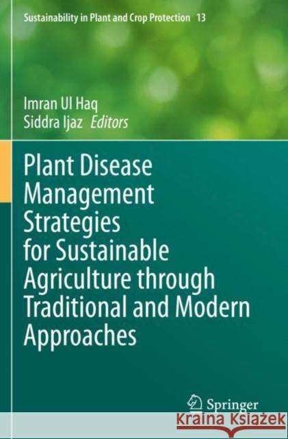 Plant Disease Management Strategies for Sustainable Agriculture Through Traditional and Modern Approaches Imran U Siddra Ijaz 9783030359577