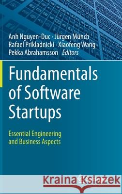 Fundamentals of Software Startups: Essential Engineering and Business Aspects Nguyen-Duc, Anh 9783030359829