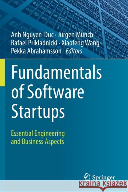 Fundamentals of Software Startups: Essential Engineering and Business Aspects Anh Nguyen-Duc J 9783030359850 Springer