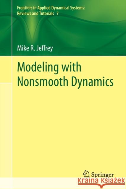 Modeling with Nonsmooth Dynamics Mike R. Jeffrey 9783030359867