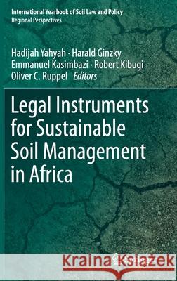 Legal Instruments for Sustainable Soil Management in Africa Hadijah Yahyah Harald Ginzky Emmanuel Kasimbazi 9783030360030