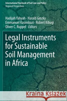 Legal Instruments for Sustainable Soil Management in Africa Hadijah Yahyah Harald Ginzky Emmanuel Kasimbazi 9783030360061