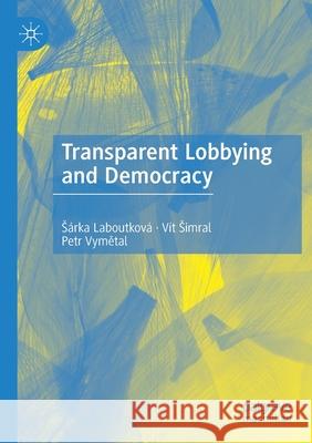Transparent Lobbying and Democracy Laboutkov V 9783030360467 Palgrave MacMillan