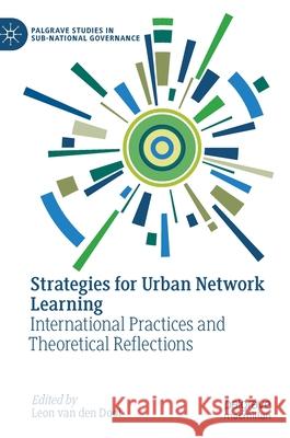 Strategies for Urban Network Learning: International Practices and Theoretical Reflections van den Dool, Leon 9783030360474