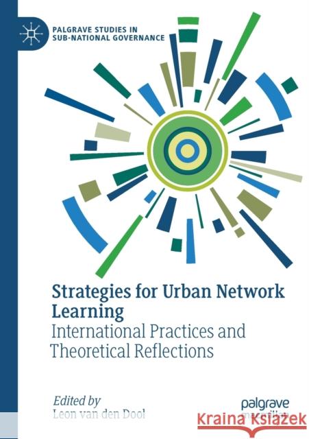 Strategies for Urban Network Learning: International Practices and Theoretical Reflections Leon va 9783030360504 Palgrave MacMillan