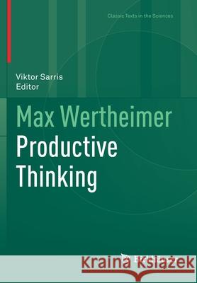 Max Wertheimer Productive Thinking Max Wertheimer Viktor Sarris 9783030360658 Birkhauser