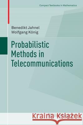 Probabilistic Methods in Telecommunications Benedikt Jahnel Wolfgang Konig 9783030360894 Birkhauser