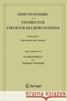 Studien Zur Struktur Des Bewusstseins: Teilband IV Textkritischer Anhang Husserl, Edmund 9783030360962 Springer