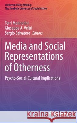 Media and Social Representations of Otherness: Psycho-Social-Cultural Implications Mannarini, Terri 9783030360986 Springer