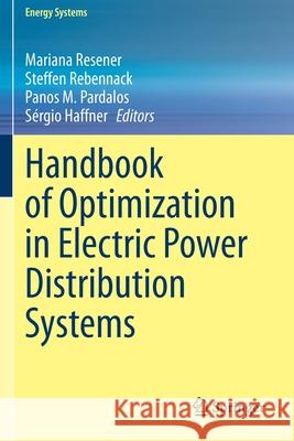 Handbook of Optimization in Electric Power Distribution Systems Mariana Resener Steffen Rebennack Panos M. Pardalos 9783030361174