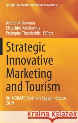 Strategic Innovative Marketing and Tourism: 8th Icsimat, Northern Aegean, Greece, 2019 Kavoura, Androniki 9783030361259 Springer