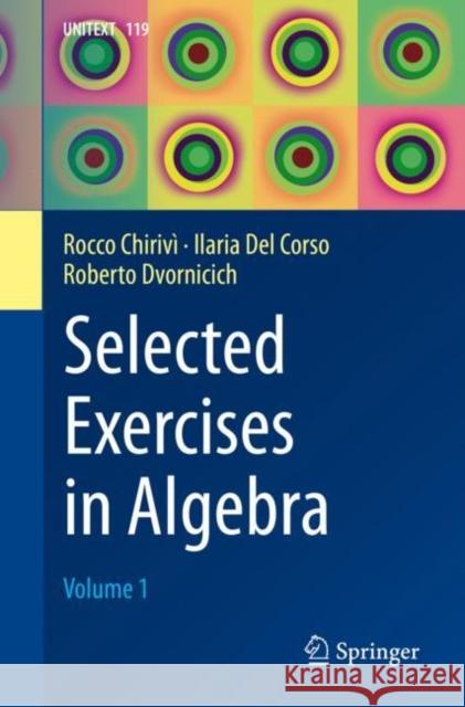 Selected Exercises in Algebra: Volume 1 Chirivì, Rocco 9783030361556 Springer