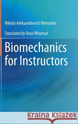 Biomechanics for Instructors Nikolai Aleksandrovich Bernstein Rose Whyman 9783030361624 Springer