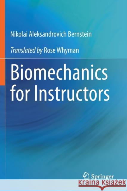 Biomechanics for Instructors Nikolai Aleksandrovich Bernstein Rose Whyman 9783030361655 Springer