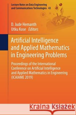 Artificial Intelligence and Applied Mathematics in Engineering Problems: Proceedings of the International Conference on Artificial Intelligence and Ap Hemanth, D. Jude 9783030361778 Springer