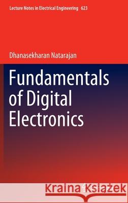 Fundamentals of Digital Electronics Dhanasekharan Natarajan 9783030361952 Springer