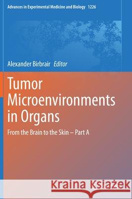 Tumor Microenvironments in Organs: From the Brain to the Skin - Part a Birbrair, Alexander 9783030362133 Springer
