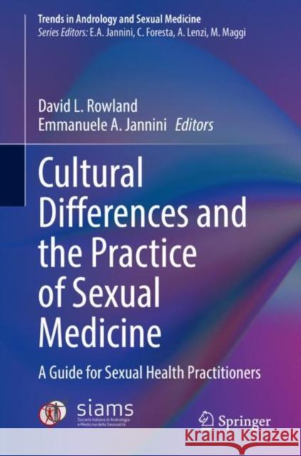 Cultural Differences and the Practice of Sexual Medicine: A Guide for Sexual Health Practitioners Rowland, David L. 9783030362218 Springer