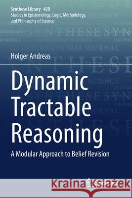 Dynamic Tractable Reasoning: A Modular Approach to Belief Revision Holger Andreas 9783030362355 Springer