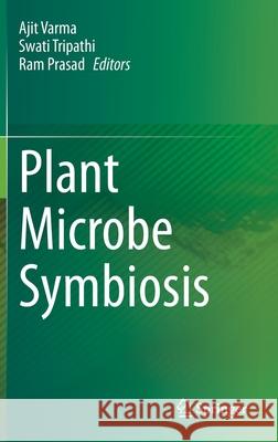 Plant Microbe Symbiosis Ajit Varma Swati Tripathi Ram Prasad 9783030362478 Springer