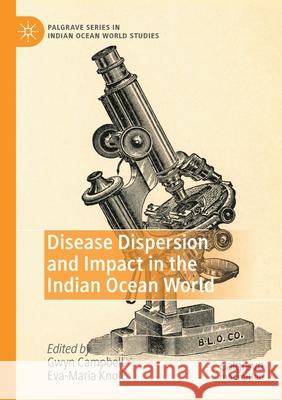 Disease Dispersion and Impact in the Indian Ocean World Gwyn Campbell Eva-Maria Knoll 9783030362669