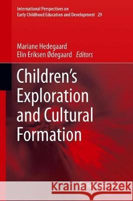 Children's Exploration and Cultural Formation Mariane Hedegaard Elin Erikse 9783030362706 Springer
