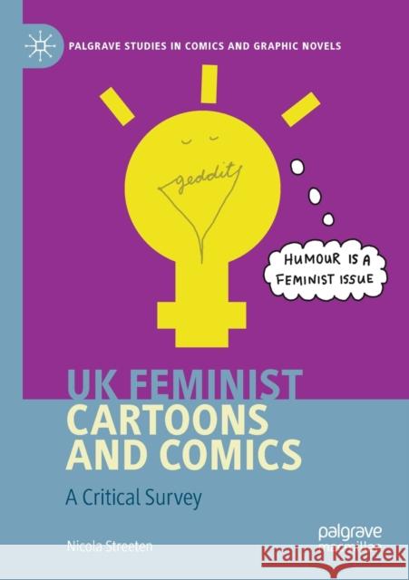 UK Feminist Cartoons and Comics: A Critical Survey Nicola Streeten 9783030363024